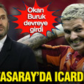 Galatasaray'da Icardi krizi: Okan Buruk devreye girdi