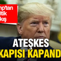 Trump ateşkese kapıyı kapattı