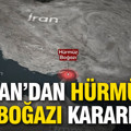 İran’dan Hürmüz Boğazı kararı