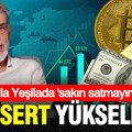 Atilla Yeşilada: Sakın satmayın çok sert yükselecek