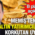İslam Memiş'ten altın yatırımcılarına korkutan uyarı: Acil B planı