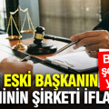 AKP'li eski başkanın yeğeninin dev şirketi iflas etti