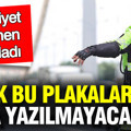 APP plakada emniyet son noktayı koydu: Artık bu plakalara ceza yazılmayacak