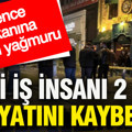 Eğlence mekanına kurşun yağmuru: Biri iş insanı 2 kişi hayatını kaybetti