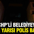Marmaris Belediyesi’ne gece yarısı polis baskını