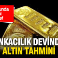 Bankacılık devinden altın tahmini: Yıl sonunda yeni zirve bekleniyor