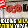 Koç Holding milyarlık yatırım yapacak: Beklenen onay geldi