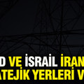 ABD ve İsrail, İran'da stratejik yerleri vurdu