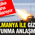 Almanya ile gizli savunma anlaşması: Bir ülke daha silahlanıyor