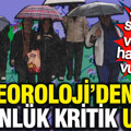 Meteoroloji’den 3 günlük kritik uyarı: Şiddetli sağanak ve fırtına hangi illeri vuracak?