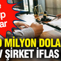300 milyon dolarlık dev şirket iflas etti: Üçe bölüp sattılar