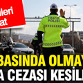 Arabasında olmayana para cezası kesilecek: Araç sürücüleri dikkat
