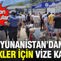 Yunanistan’dan Türkler için vize kararı: Resmen duyurdular