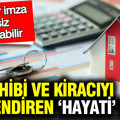 Ev sahibi ve kiracıyı ilgilendiren ‘hayati’ detay: Tek bir imza evsiz bırakabilir