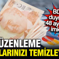 Borçlarınızı temizleyecek düzenlemeyi BDDK duyurdu: 48 aya kadar taksitlendirilecek