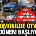 ÖTV’siz alınabilecek araçlar belli oldu: İşte alabileceğiniz 8 model