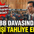 İBB davasında ara karar: 18 kişiye tahliye