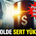 Petrolde sert yükseliş altında düzeltme: Dolar ve euro piyasalarda nasıl seyrediyor