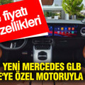 Yeni Mercedes GLB, Türkiye'ye özel motoruyla satışta... İşte fiyatı ve özellikleri