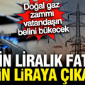 Doğal gaz zammı sonrası hesaplar karıştı: 13 bin liralık fatura 25 bin oldu