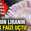 700 bin liranın aylık faizi uçtu: İşte banka banka güncel oranlar