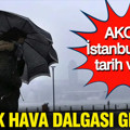 AKOM İstanbul için tarih verdi: İstanbul’a soğuk hava dalgası geliyor