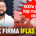 Türk firma iflas etti: 600'e yakın kişi mağdur oldu