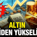 Petrol uçuşa geçti, altın yeniden yükselişte: Gümüş ve dolarda hareketlilik, piyasalardaki son durum