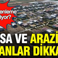 Arsa ve arazisi olanlar dikkat: Yeni düzenleme ne getiriyor?