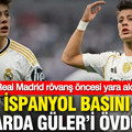 İspanyol basını Arda Güler’i övdü: Real Madrid rövanş öncesi yara aldı