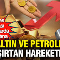 Altın, petrol ve gümüşte şaşırtan hareketlilik: Ateşkes sonrası piyasalarda yeni fırtına