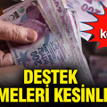 Destek ödemeleri kesinleşti: İşte koşullar