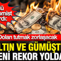 Altın ve gümüşte yeni rekor yolda: Doları tutmak zorlaşacak: Ünlü ekonomist uyardı