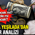 Atilla Yeşilada'dan dolar analizi: Yükselecek mi? Yerinde mi sayacak