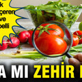 En çok kimyasal içeren sebze ve meyve belli oldu: Şifa mı zehir mi?