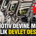 Otomotiv devine 31,4 milyar liralık devlet desteği