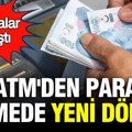 Bankalar anlaştı: ATM'den para çekme ve yatırma limitleri bir kez daha değişiyor