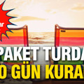 Tatil planı yapanlar dikkat: Paket turda 30 gün kuralı