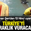 Meteoroloji uzmanı Orhan Şen'den korkutan uyarı: Süper El Nino geliyor
