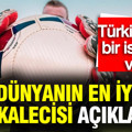 Dünyanın en iyi 15 kalecisi açıklandı: Listede Türkiye'den bir isim var