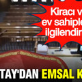Kiracı ve ev sahiplerini ilgilendiriyor: Yargıtay'dan emsal karar