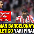 Lookman Barcelona’yı yıktı: Atletico Madrid, Şampiyonlar Ligi’nde yarı finalde