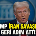 Trump İran savaşında geri adım attı