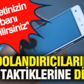 Dolandırıcıların yeni taktiklerine dikkat: İyi niyetinizin kurbanı olabilirsiniz