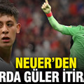 Neuer’den Arda Güler itirafı