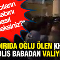 Saldırıda oğlu ölen KHK'lı eski polis babadan Valiye tepki: Bu acıların hesabını nasıl vereceksiniz?