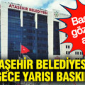 Ataşehir Belediyesi'ne gece yarısı baskını: Başkan gözaltına alındı
