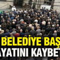 Eski Belediye Başkanı hayatını kaybetti