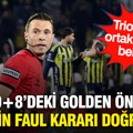 Fenerbahçe'nin 90+8'de yediği gol öncesi faul kararı doğru mu? Trio açıkladı