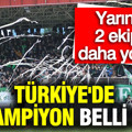 Türkiye'de profesyonel futbol liglerinde 5. şampiyon belli oldu: Yarına 2 ekip daha yolda